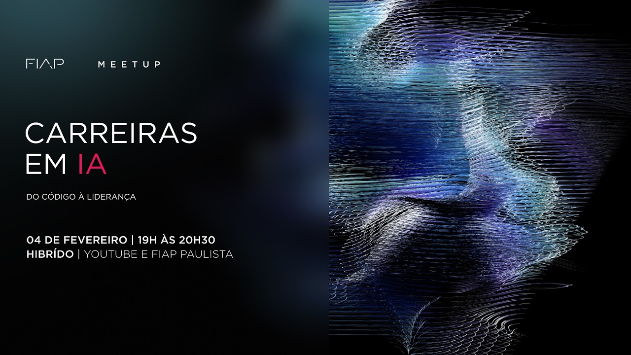 FIAP Meetup | Carreiras em IA: do código à liderança