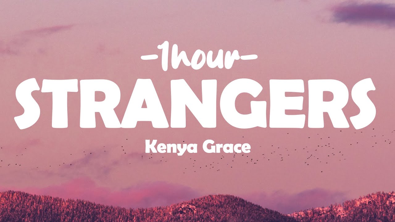 Kenya Grace - Strangers (Lyrics) [1 Hour Version] 