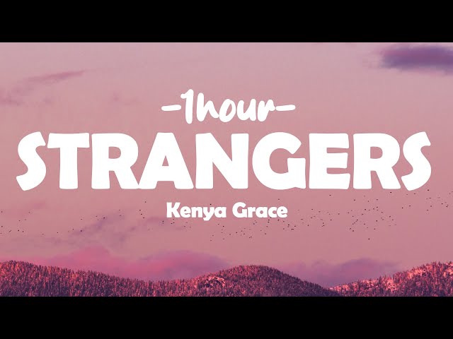 Kenya Grace - Strangers (Lyrics + 1hour) 