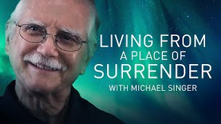 Surrender—How It Liberates Us from Suffering with Michael A. Singer