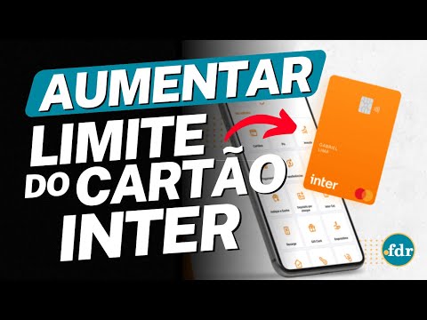 MAIS DINHEIRO DISPONÍVEL: COMO AUMENTAR O LIMITE DO CARTÃO DE CRÉDITO DO BANCO INTER?