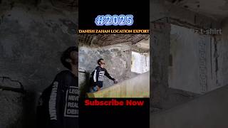 Danish Zahan Abandoned Place Explore In 2025