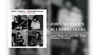 John Mayall & The Bluesbreakers Your Funeral and My Trial (Manor House) {Official Audio}