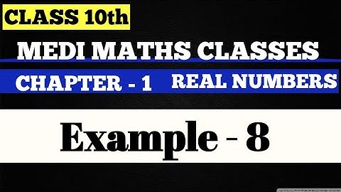 Real Numbers Example 8 | class 10 math | in Hindi and in English | NCERT Solution | math teacher