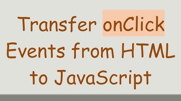 Transfer onClick Events from HTML to JavaScript