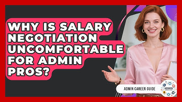 Why Is Salary Negotiation Uncomfortable For Admin Pros? - Admin Career Guide