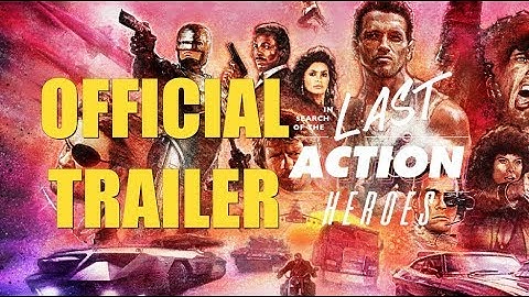 OFFICIAL TRAILER - IN SEARCH OF THE LAST ACTION HEROES - 