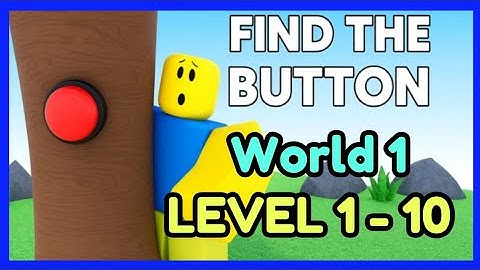 Guide for All Buttons World 1 LV 1-10 on Roblox FIND THE BUTTONS BY ZYLEAK !