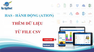 #Học_AppSheet/ #Hành_động_Action/ Thêm dữ liệu từ file CSV (Import CSV file)