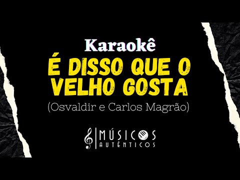 É DISSO QUE O VELHO GOSTA | KARAOKÊS