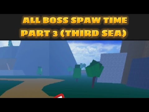 All boss spawn time!, Part 3(Third Sea)