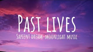 pastlives - sapientdream [lyrics] | Moonlight music