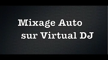 Comment mettre en mode automatique Virtual DJ ?