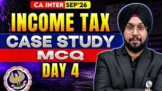 CA Inter Income Tax: Case Study Income Tax (Day 4) | CA Inter Tax | Sep 2026 | CA Jasmeet Singh