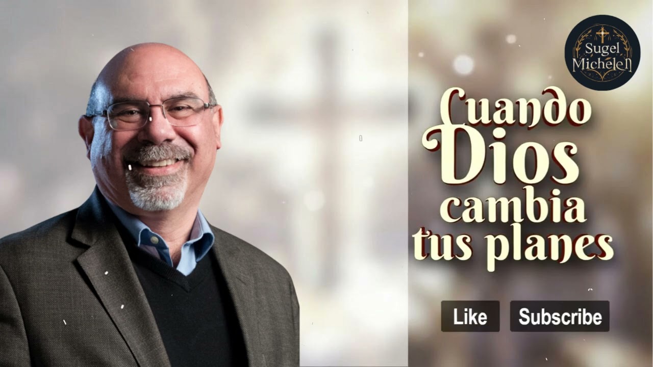 Cuando Dios cambias tus planes - Pastor Sugel Michelen Messages