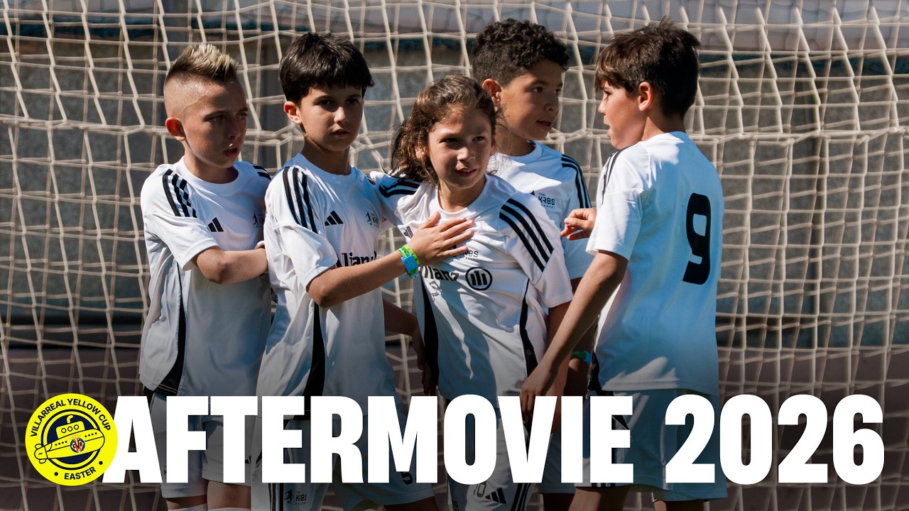 Villarreal Yellow Cup Easter | AFTERMOVIE 2026