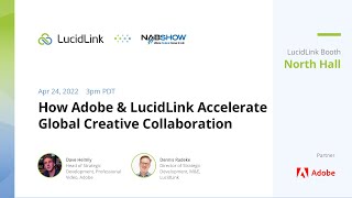 NAB 2022: How Adobe & LucidLink Accelerate Global Creative Collaboration