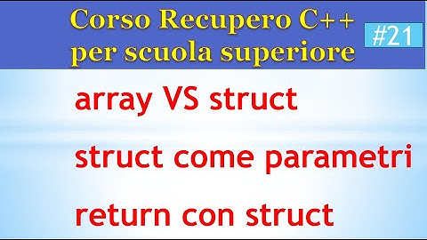 Corso di recupero C++ Scuola Superiore 21: struct come parametri  o valore restituito da funzioni