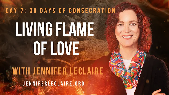 Living Flame of Love (Day 7 of 30 Days of Consecra...