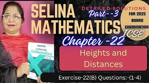 Chapter -22 ( Heights and Distances) Exercise -22 B Ques:-(1-4) #class 10th icse Selina math 2024-25
