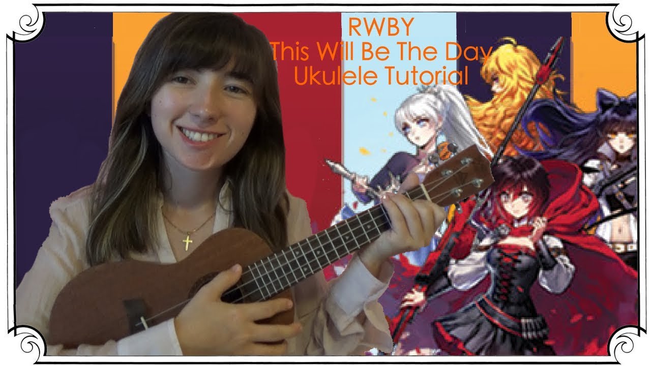 This Will Be The Day From Rwby Ukulele Tutorial Youtube