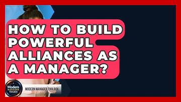How To Build Powerful Alliances As A Manager? - Modern Manager Toolbox