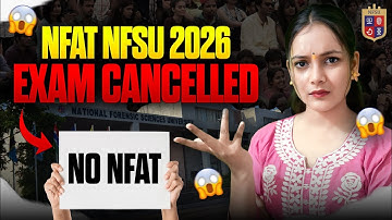 NFAT NFSU 2026 Cancelled  | NO NFAT EXAM 2026-27 | Latest update | Priyanshi Jain | Forensic Science