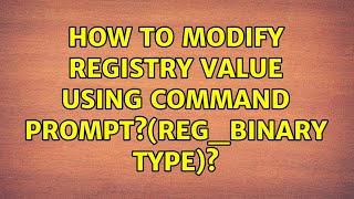 How to modify registry value using command prompt(reg_binary type)