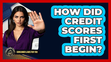 How Did Credit Scores First Begin? - Consumer Laws For You