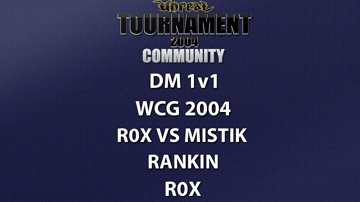 UT2004 DM 1v1 - World Cyber Games 2004 - R0X vs Mistik - Rankin - R0X