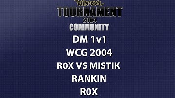 UT2004 DM 1v1 - World Cyber Games 2004 - R0X vs Mistik - Rankin - R0X