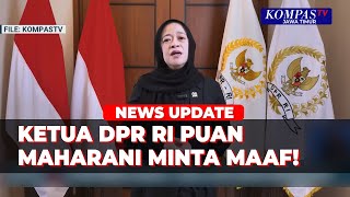 Ketua DPR RI Puan Maharani Minta Maaf & Janji Akan Berbenah!