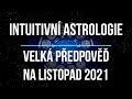 Intuitivní Astrologie – Velká astrologická předpověď na Listopad 2021