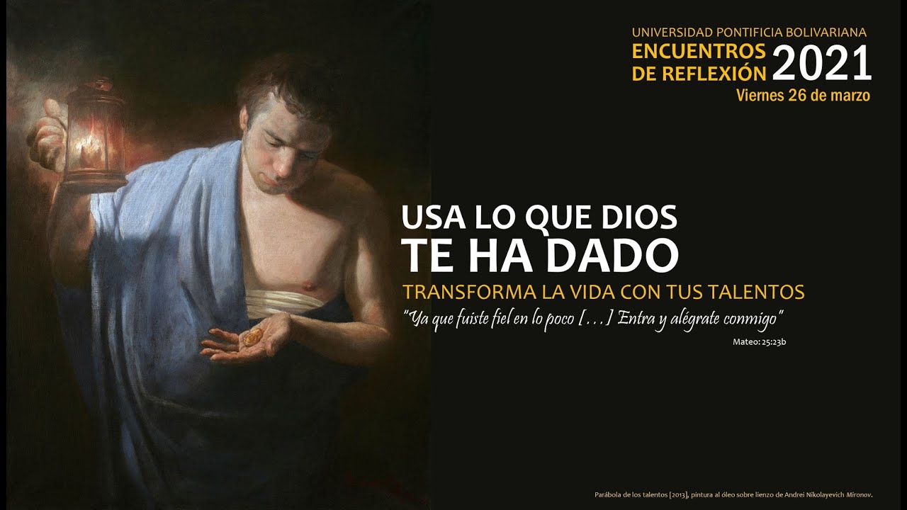 Encuentros de Reflexión UPB 2021: Usa lo que Dios te ha dado - YouTube