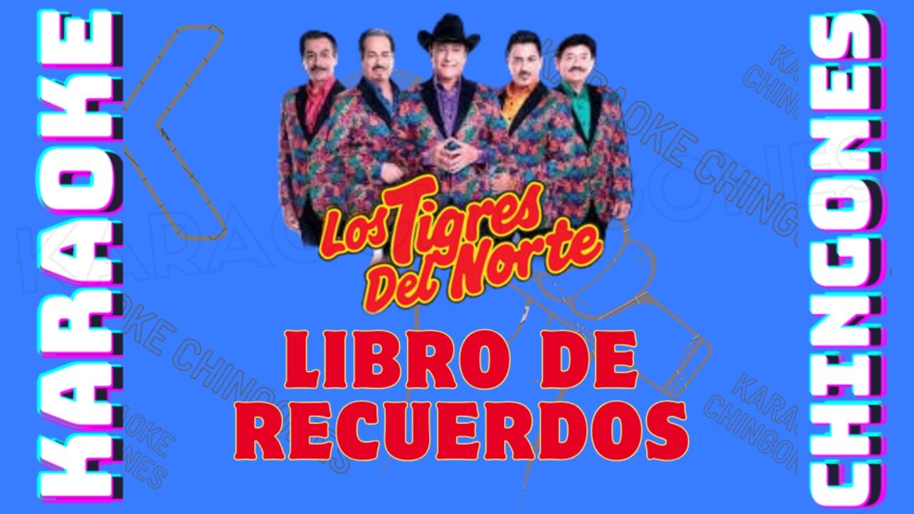 KARAOKE - Libro de Recuerdos - Los Tigres del Norte.
