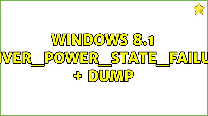 Windows 8.1 DRIVER_POWER_STATE_FAILURE + Dump (4 Solutions!!)