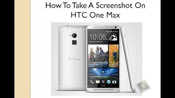 How To Take A Screenshot On HTC One Max
