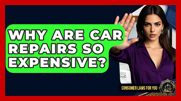 Why Are Car Repairs So Expensive? - Consumer Laws For You