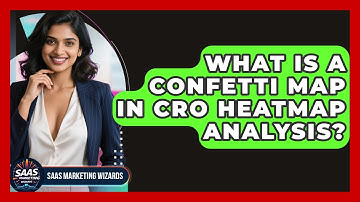 What Is A Confetti Map In CRO Heatmap Analysis? - Saas Marketing Wizards