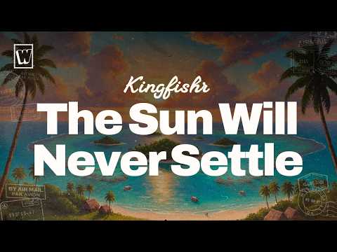 Kingfishr - The Sun Will Never Settle (Lyrics)