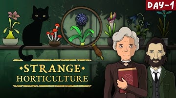 Strange Horticulture Day 1 Gameplay Walkthrough - No Commentary