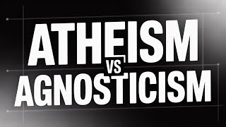 The Difference Between Atheism and Agnosticism Explained