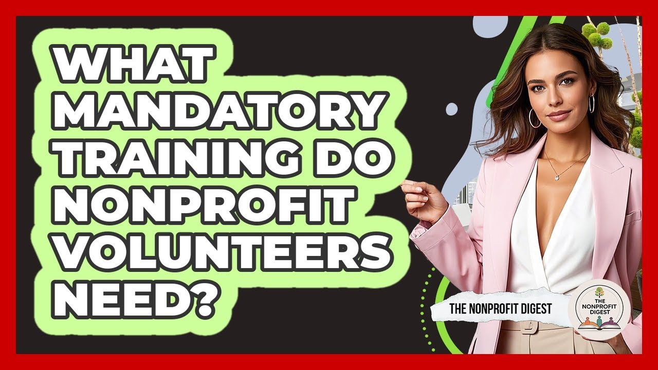 What Mandatory Training Do Nonprofit Volunteers Need?
