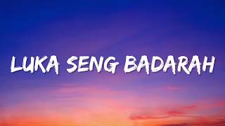 Luka Seng Badarah (Lyrics)
