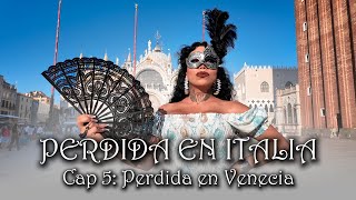 PERDIDA EN ITALIA: CAP. 5 PERDIDA EN VENECIA🛶🇮🇹