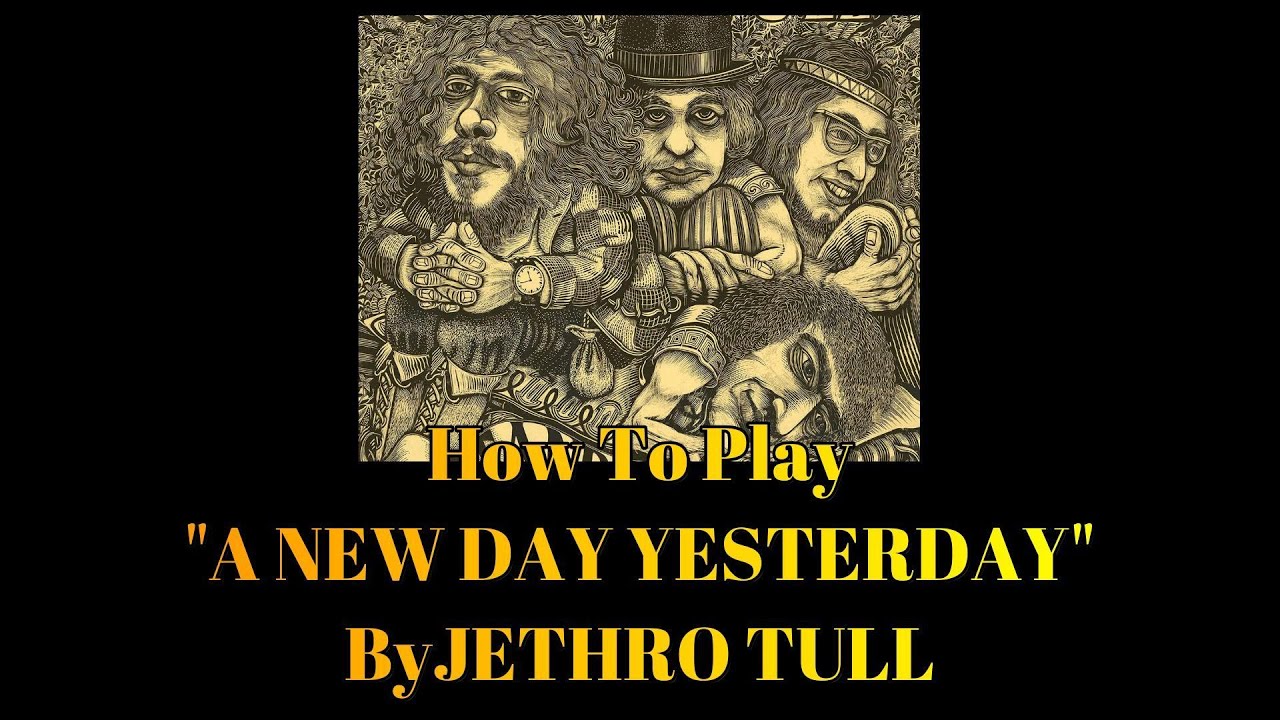 A NEW DAY YESTERDAY JETHRO TULL How To Play A NEW DAY YESTERDAY By