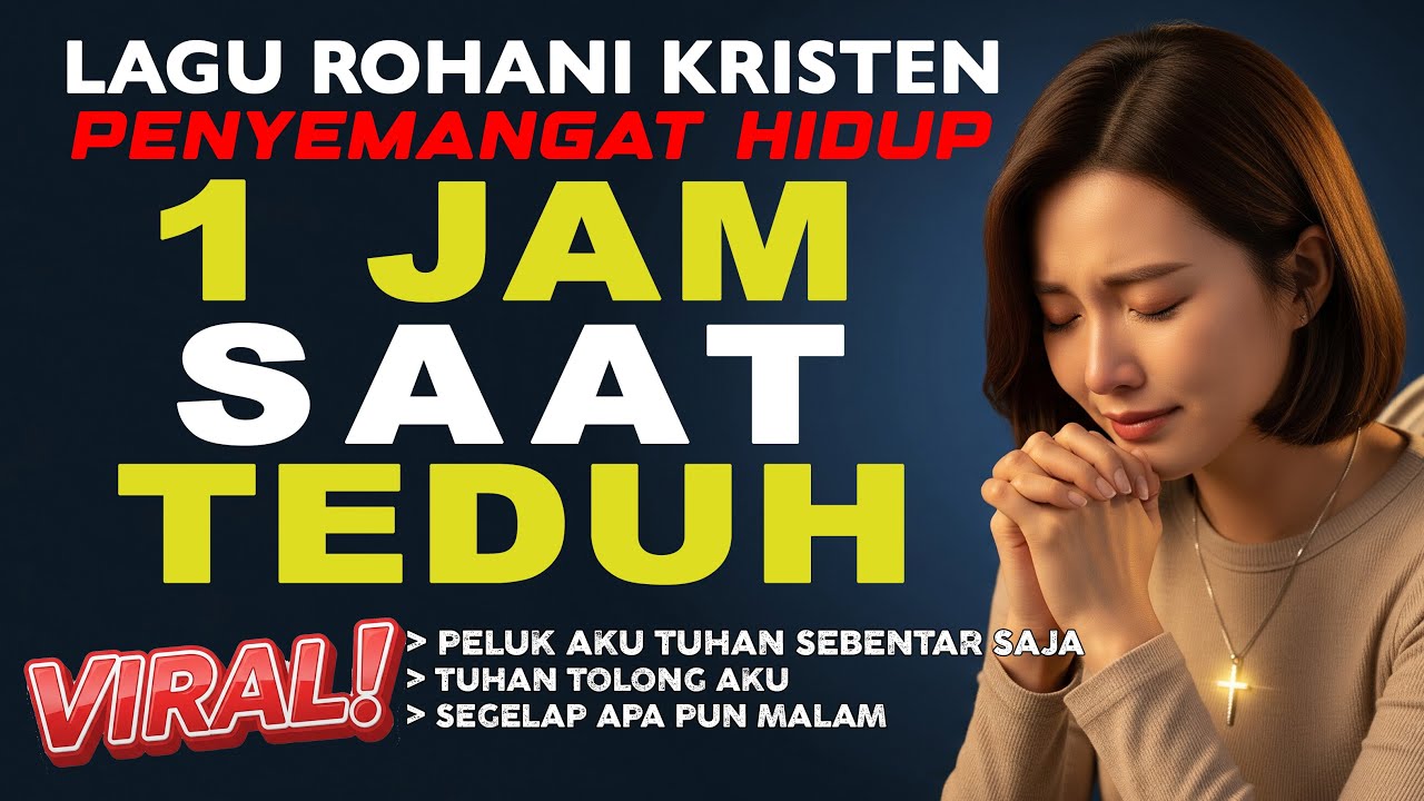 1 Jam Saat Teduh Lagu Rohani Kristen – Penyemangat Hidup dan Penguat Iman Saat Lelah