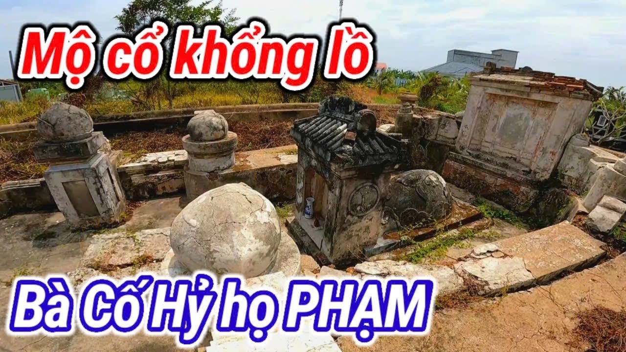 Ngôi Mộ cổ khổng lồ của bà Cố Hỷ họ Phạm 
