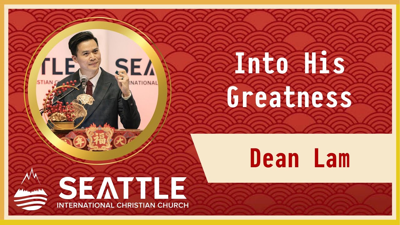 2024 | Into His Greatness | Dean Lam - YouTube