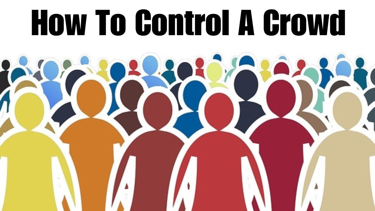 How To Control A Crowd